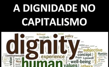MORALIDADE E CAPITALISMO – parte 3 de 7: A DIGNIDADE
