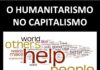 MORALIDADE E CAPITALISMO – parte 5 de 7: O HUMANITARISMO