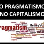 MORALIDADE E CAPITALISMO – parte 7 de 7: O PRAGMATISMO