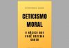 CETICISMO MORAL: o básico que você deveria saber