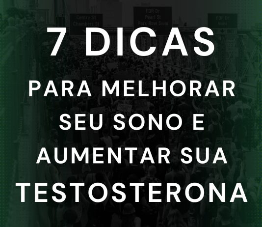 7 DICAS PARA MELHORAR SEU SONO E AUMENTAR SUA TESTOSTERONA