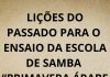 LIÇÕES DO PASSADO PARA O ENSAIO DA ESCOLA DE SAMBA “PRIMAVERA ÁRABE TUPINIQUIM”