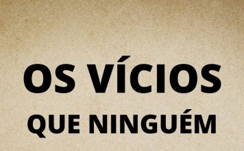 OS VÍCIOS QUE NINGUÉM COMENTA